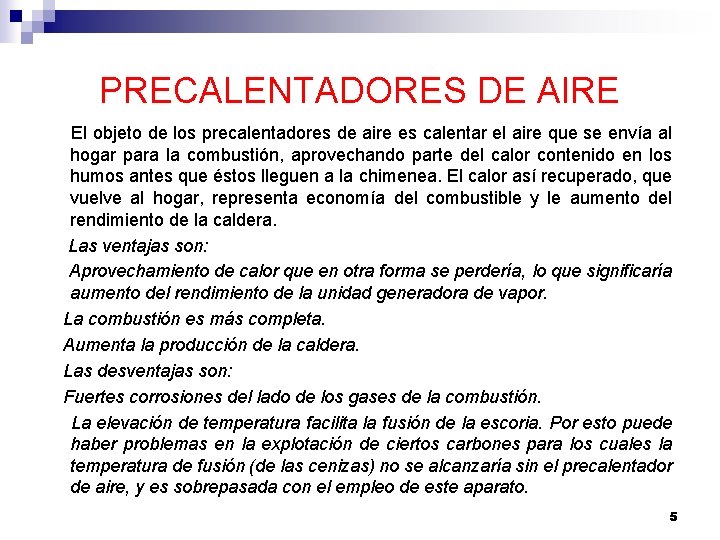 PRECALENTADORES DE AIRE El objeto de los precalentadores de aire es calentar el aire