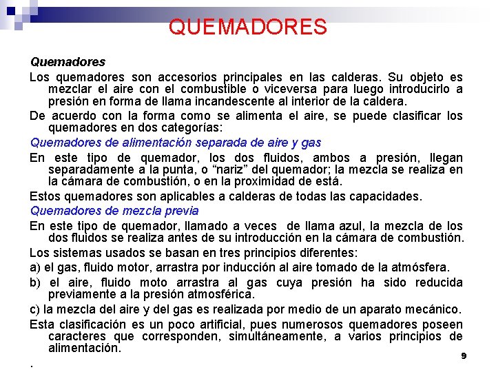 QUEMADORES Quemadores Los quemadores son accesorios principales en las calderas. Su objeto es mezclar