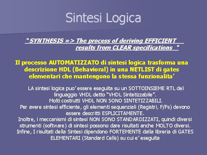 Sintesi Logica “ SYNTHESIS => The process of deriving EFFICIENT results from CLEAR specifications