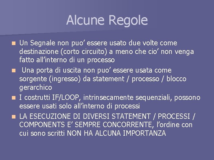 Alcune Regole Un Segnale non puo’ essere usato due volte come destinazione (corto circuito)