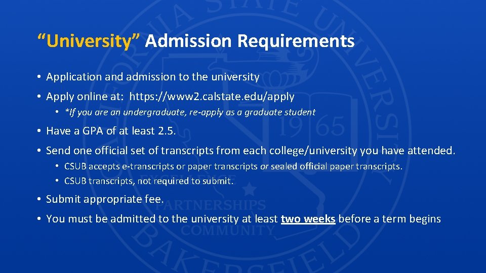 “University” Admission Requirements • Application and admission to the university • Apply online at: