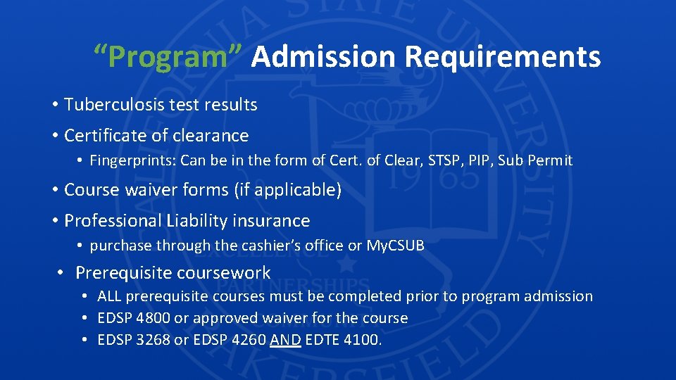 “Program” Admission Requirements • Tuberculosis test results • Certificate of clearance • Fingerprints: Can