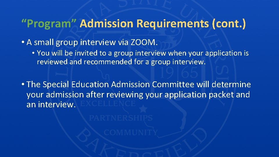 “Program” Admission Requirements (cont. ) • A small group interview via ZOOM. • You