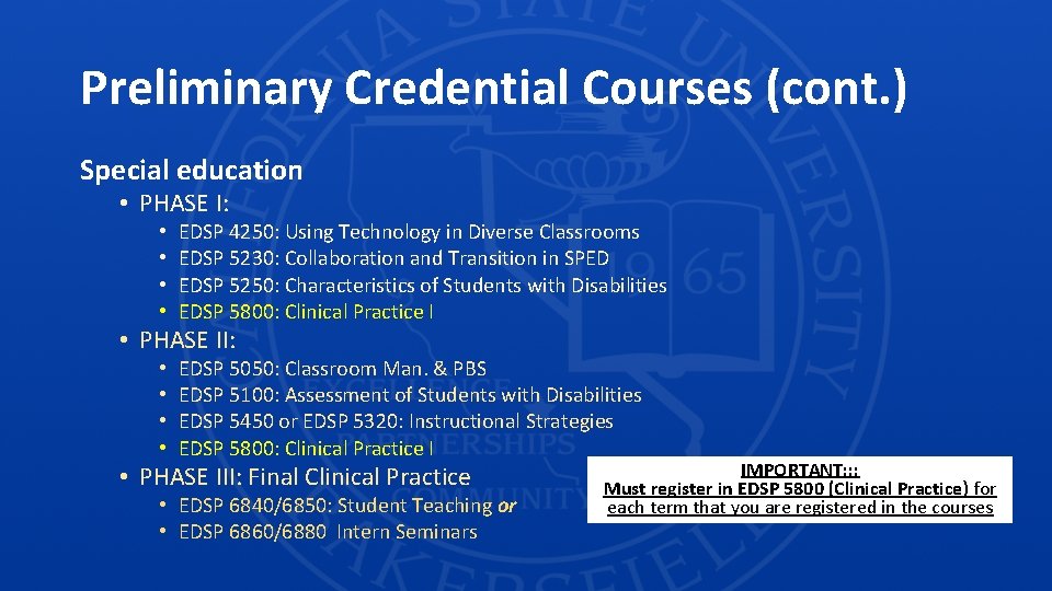 Preliminary Credential Courses (cont. ) Special education • PHASE I: • • EDSP 4250: