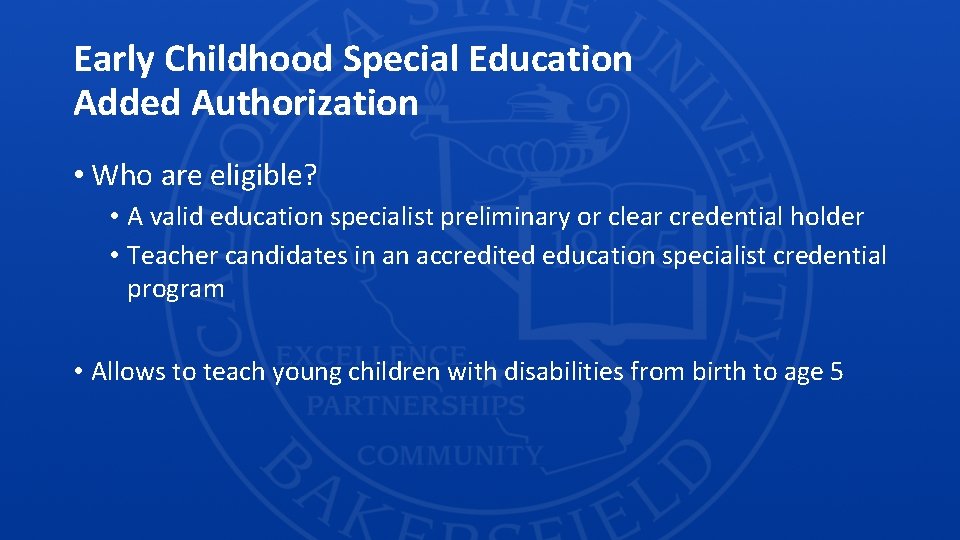 Early Childhood Special Education Added Authorization • Who are eligible? • A valid education