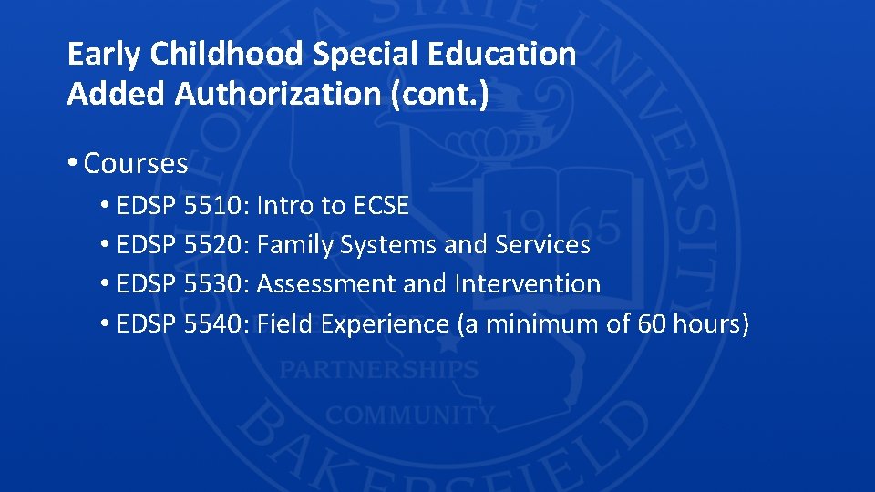 Early Childhood Special Education Added Authorization (cont. ) • Courses • EDSP 5510: Intro