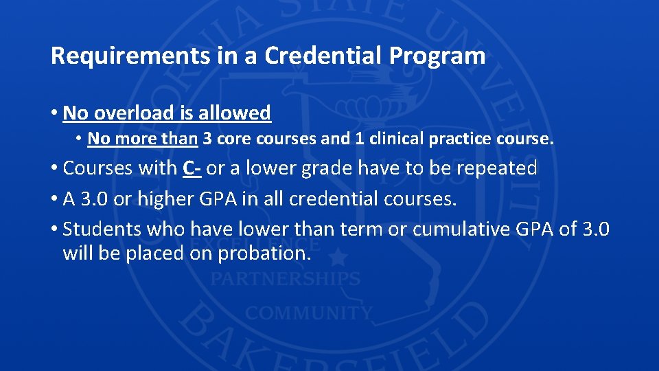 Requirements in a Credential Program • No overload is allowed • No more than