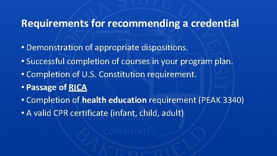 Requirements for recommending a credential • Demonstration of appropriate dispositions. • Successful completion of