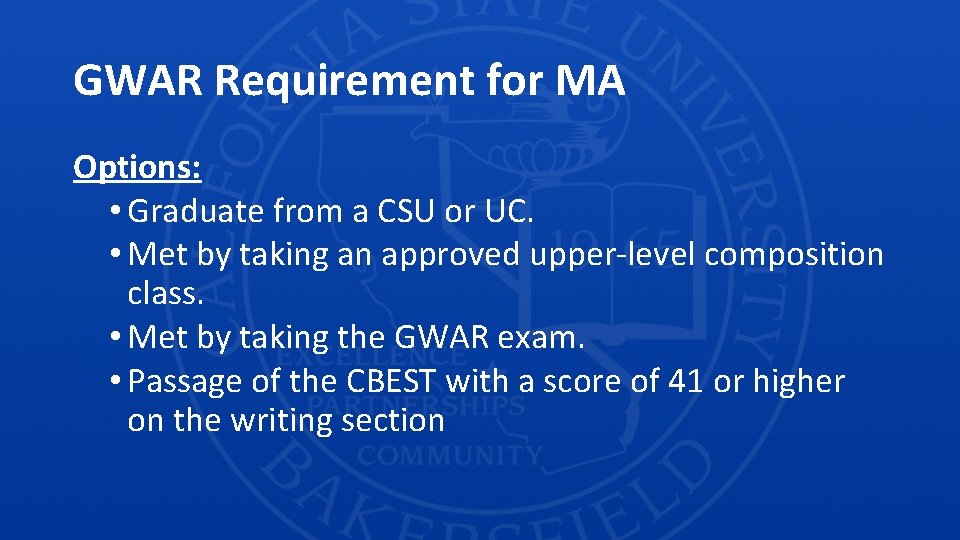 GWAR Requirement for MA Options: • Graduate from a CSU or UC. • Met