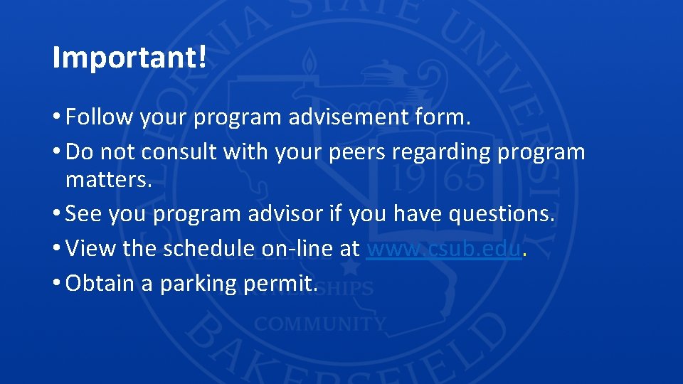 Important! • Follow your program advisement form. • Do not consult with your peers