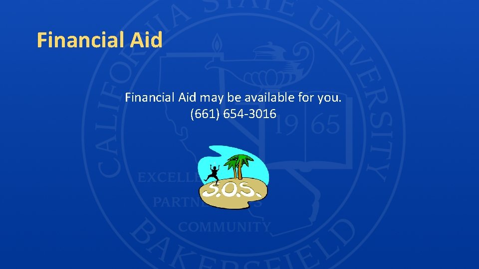 Financial Aid may be available for you. (661) 654 -3016 