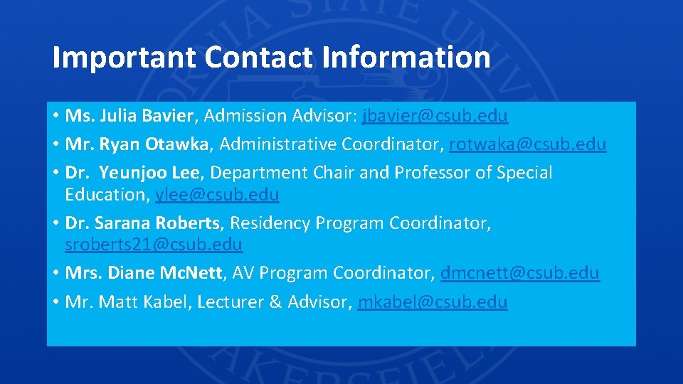 Important Contact Information • Ms. Julia Bavier, Admission Advisor: jbavier@csub. edu • Mr. Ryan