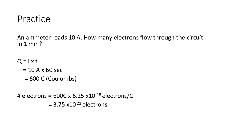 Practice An ammeter reads 10 A. How many electrons flow through the circuit in