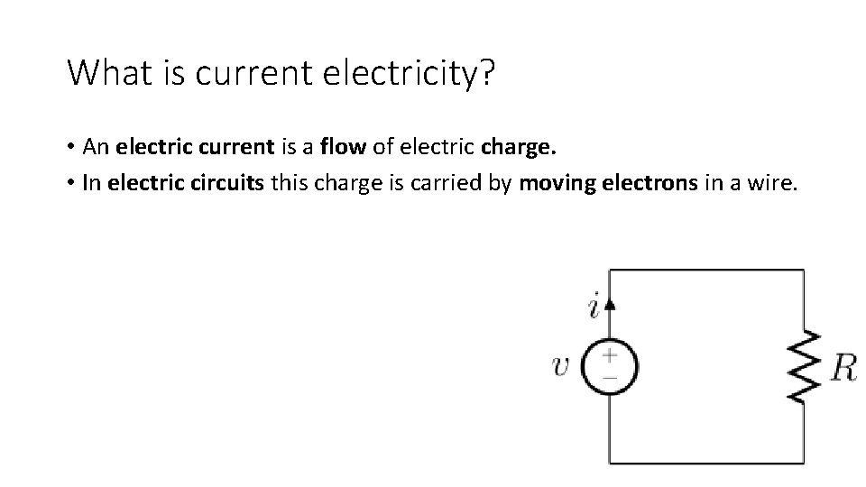 What is current electricity? • An electric current is a flow of electric charge.