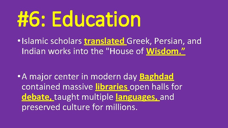 #6: Education • Islamic scholars translated Greek, Persian, and Indian works into the "House