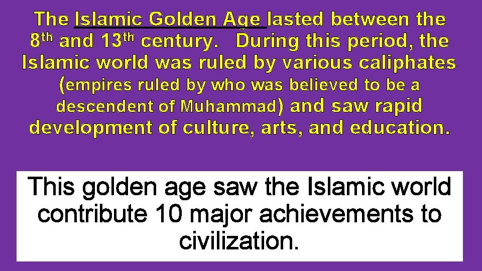 The Islamic Golden Age lasted between the 8 th and 13 th century. During