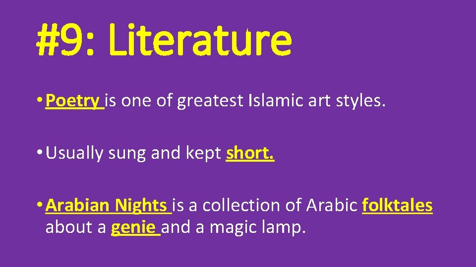 #9: Literature • Poetry is one of greatest Islamic art styles. • Usually sung