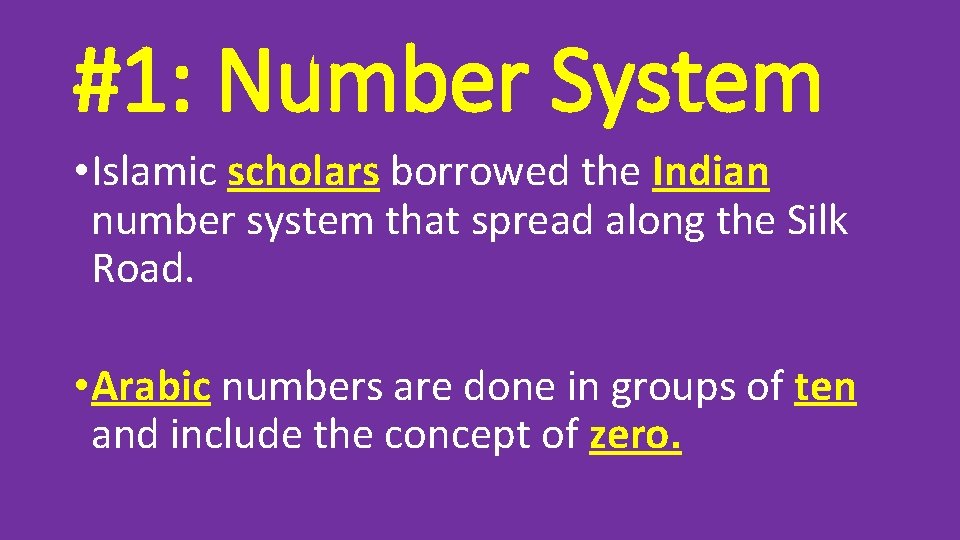 #1: Number System • Islamic scholars borrowed the Indian number system that spread along