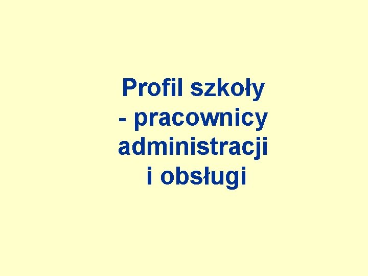 Profil szkoły - pracownicy administracji i obsługi 