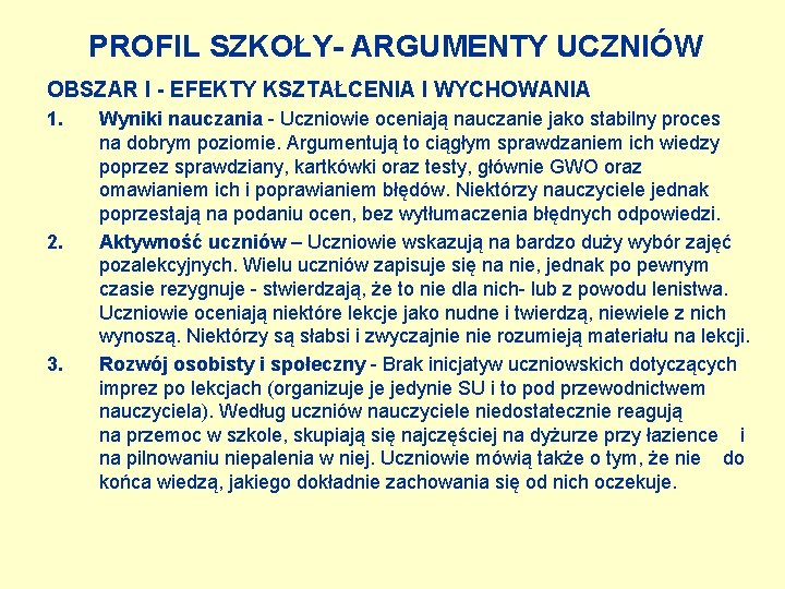 PROFIL SZKOŁY- ARGUMENTY UCZNIÓW OBSZAR I - EFEKTY KSZTAŁCENIA I WYCHOWANIA 1. 2. 3.