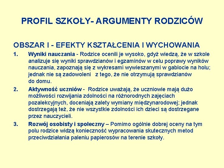 PROFIL SZKOŁY- ARGUMENTY RODZICÓW OBSZAR I - EFEKTY KSZTAŁCENIA I WYCHOWANIA 1. 2. 3.