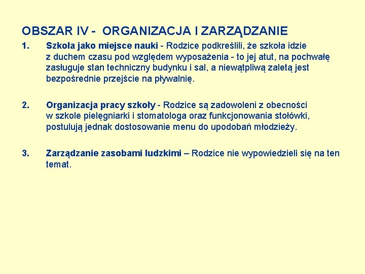 OBSZAR IV - ORGANIZACJA I ZARZĄDZANIE 1. Szkoła jako miejsce nauki - Rodzice podkreślili,