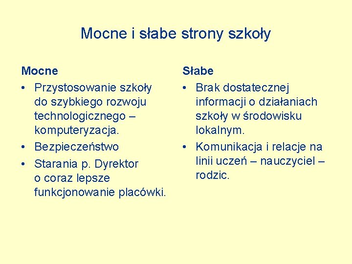 Mocne i słabe strony szkoły Mocne • Przystosowanie szkoły do szybkiego rozwoju technologicznego –