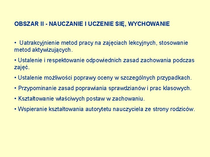 OBSZAR II - NAUCZANIE I UCZENIE SIĘ, WYCHOWANIE • Uatrakcyjnienie metod pracy na zajęciach