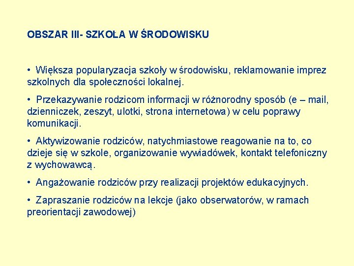 OBSZAR III- SZKOŁA W ŚRODOWISKU • Większa popularyzacja szkoły w środowisku, reklamowanie imprez szkolnych