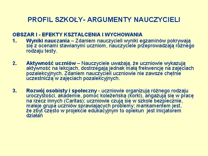 PROFIL SZKOŁY- ARGUMENTY NAUCZYCIELI OBSZAR I - EFEKTY KSZTAŁCENIA I WYCHOWANIA 1. Wyniki nauczania