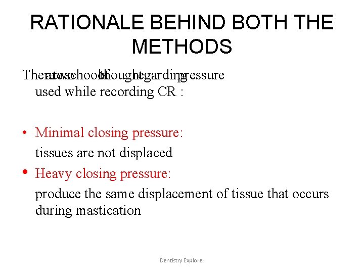 RATIONALE BEHIND BOTH THE METHODS There are two schools of thought regarding pressure used