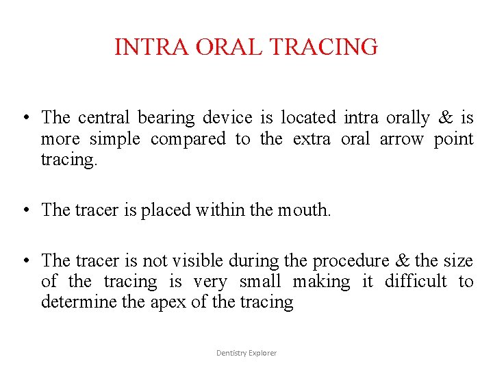 INTRA ORAL TRACING • The central bearing device is located intra orally & is