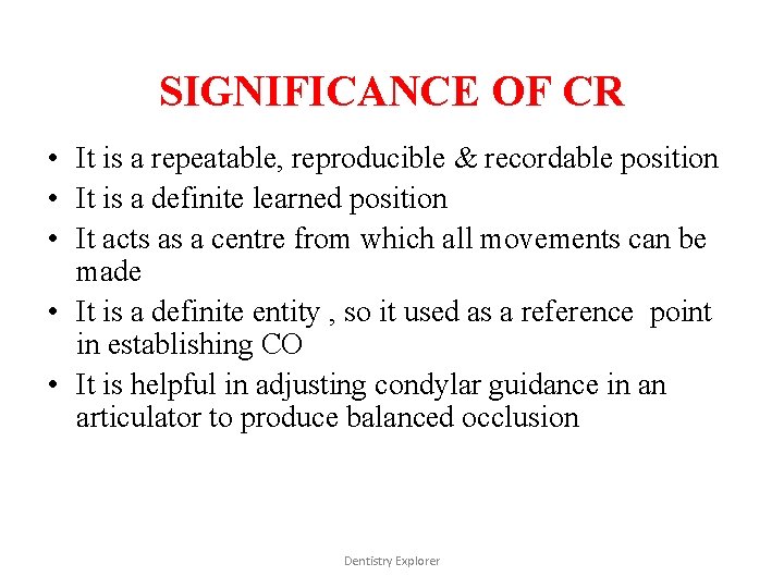 SIGNIFICANCE OF CR • It is a repeatable, reproducible & recordable position • It