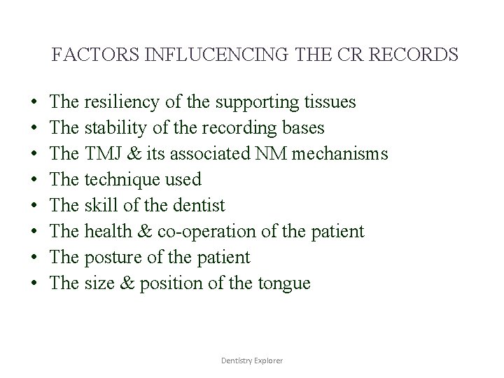 FACTORS INFLUCENCING THE CR RECORDS • • The resiliency of the supporting tissues The