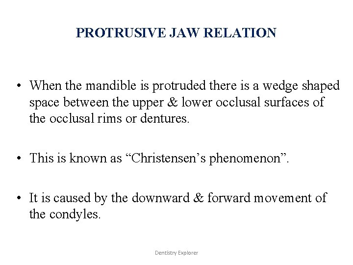 PROTRUSIVE JAW RELATION • When the mandible is protruded there is a wedge shaped