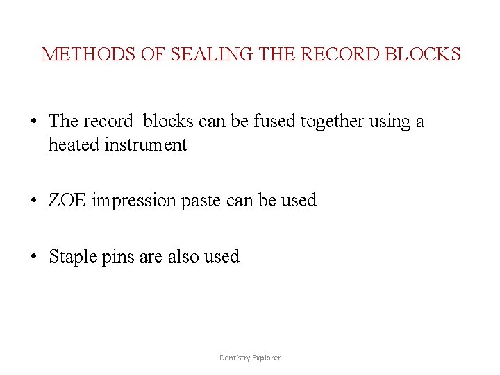 METHODS OF SEALING THE RECORD BLOCKS • The record blocks can be fused together