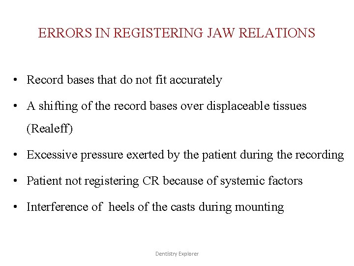 ERRORS IN REGISTERING JAW RELATIONS • Record bases that do not fit accurately •