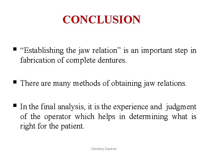 CONCLUSION § “Establishing the jaw relation” is an important step in fabrication of complete