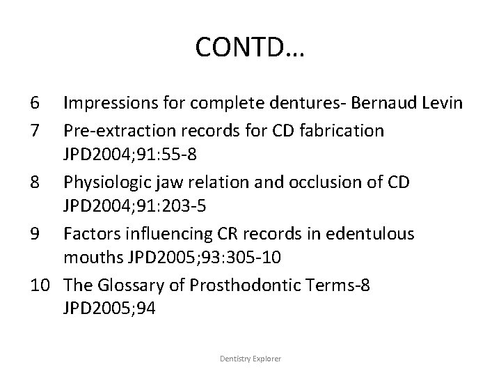 CONTD… 6 7 Impressions for complete dentures- Bernaud Levin Pre-extraction records for CD fabrication