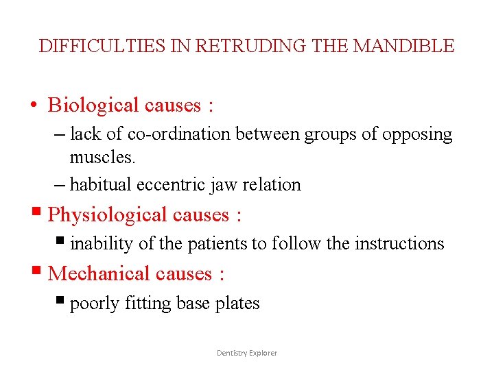 DIFFICULTIES IN RETRUDING THE MANDIBLE • Biological causes : – lack of co-ordination between