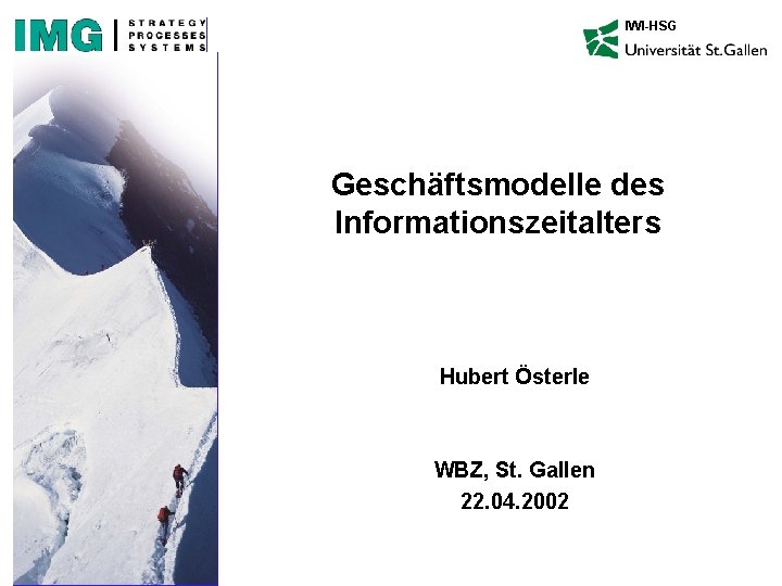 IWI-HSG Geschäftsmodelle des Informationszeitalters Hubert Österle WBZ, St. Gallen 22. 04. 2002 