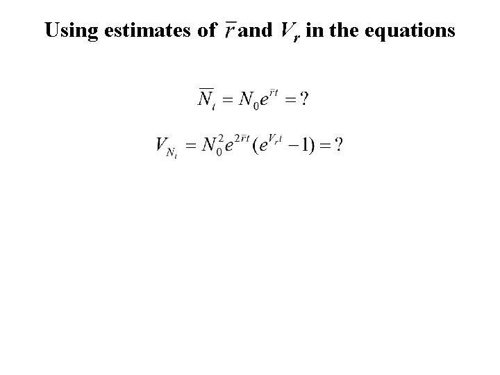 Using estimates of and Vr in the equations 