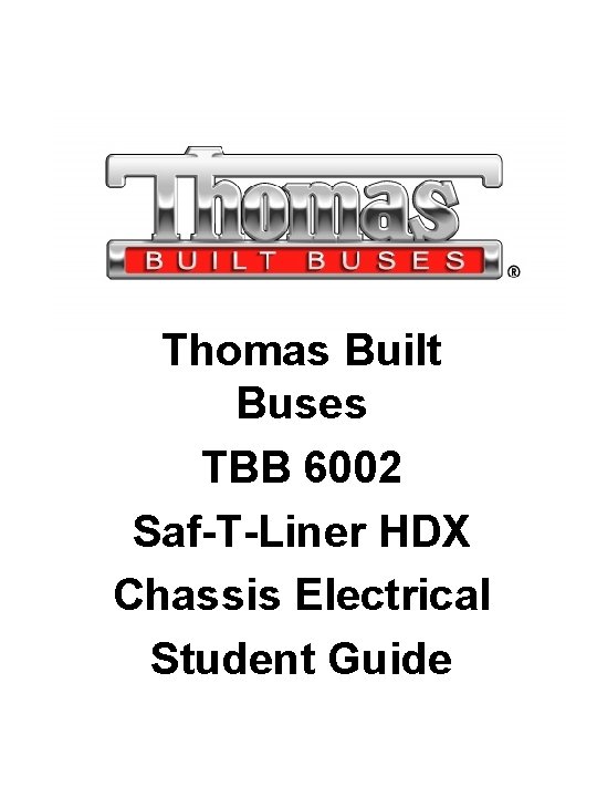 Thomas Built Buses TBB 6002 Saf-T-Liner HDX Chassis Electrical Student Guide 