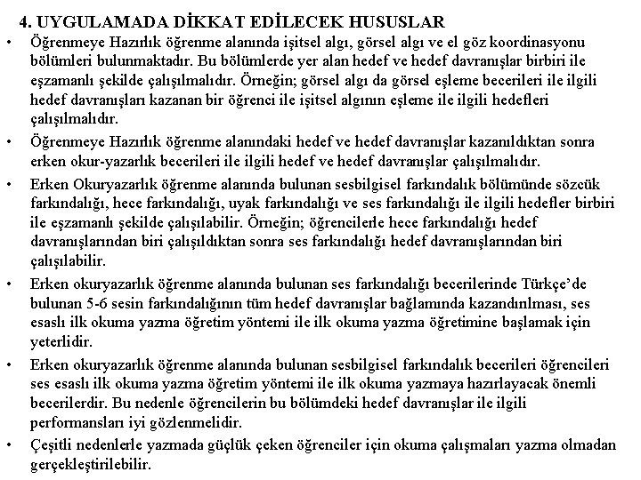  4. UYGULAMADA DİKKAT EDİLECEK HUSUSLAR • • • Öğrenmeye Hazırlık öğrenme alanında işitsel