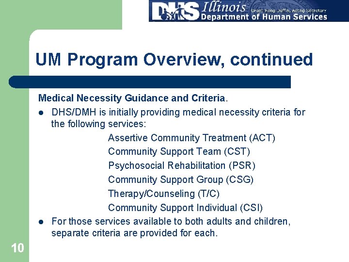 UM Program Overview, continued Medical Necessity Guidance and Criteria. l DHS/DMH is initially providing