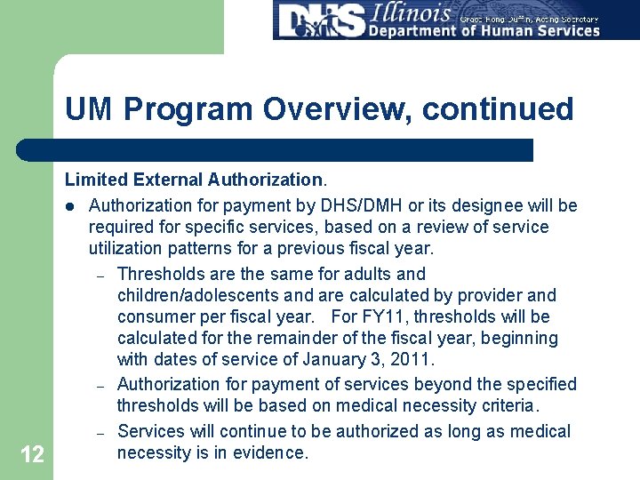 UM Program Overview, continued 12 Limited External Authorization. l Authorization for payment by DHS/DMH