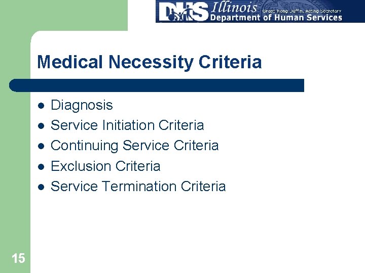 Medical Necessity Criteria l l l 15 Diagnosis Service Initiation Criteria Continuing Service Criteria