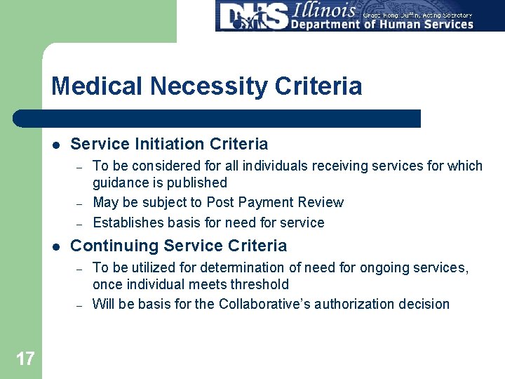 Medical Necessity Criteria l Service Initiation Criteria – – – l Continuing Service Criteria