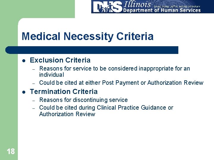 Medical Necessity Criteria l Exclusion Criteria – – l Termination Criteria – – 18