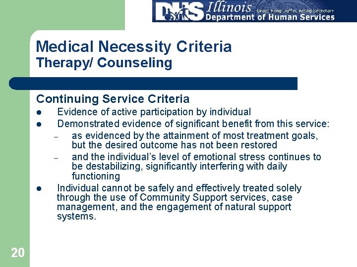Medical Necessity Criteria Therapy/ Counseling Continuing Service Criteria l l l 20 Evidence of